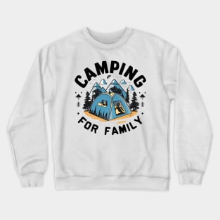 camping for family Crewneck Sweatshirt